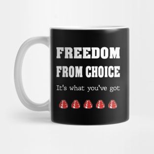 Freedom From Choice Mug